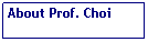 Text Box: About Prof. Choi