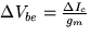 $\Delta V_{be}=\frac{\Delta I_c}{g_m}$