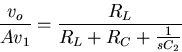 \begin{displaymath}
\frac{v_o}{Av_1}=
\frac{R_L}{R_{L}+R_C+\frac{1}{sC_2}}\end{displaymath}