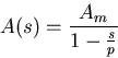 \begin{displaymath}
A(s)=\frac{A_m}{1-\frac{s}{p}}\end{displaymath}