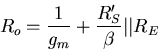 \begin{displaymath}
R_o=\frac{1}{g_m}+\frac{R_S'}{\beta}\vert\vert R_E\end{displaymath}