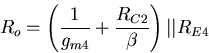 \begin{displaymath}
R_o=\left(\frac{1}{g_{m4}}+\frac{R_{C2}}{\beta}\right)\vert\vert R_{E4}\end{displaymath}