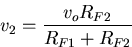 \begin{displaymath}
v_2=\frac{v_oR_{F2}}{R_{F1}+R_{F2}}\end{displaymath}